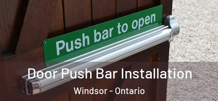 Door Push Bar Installation Windsor - Ontario