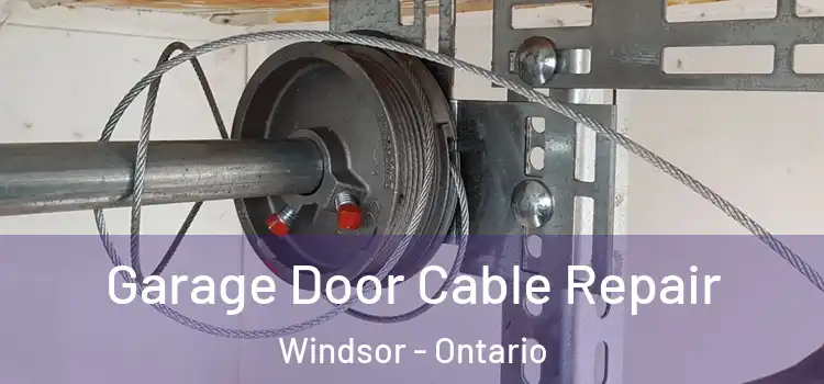 Garage Door Cable Repair Windsor - Ontario