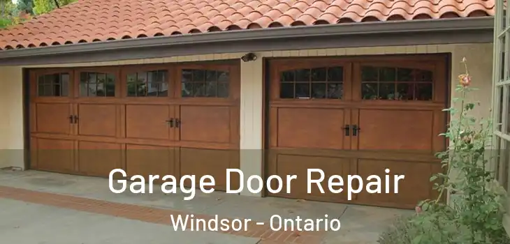 Garage Door Repair Windsor - Ontario