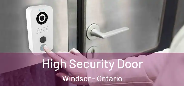 High Security Door Windsor - Ontario