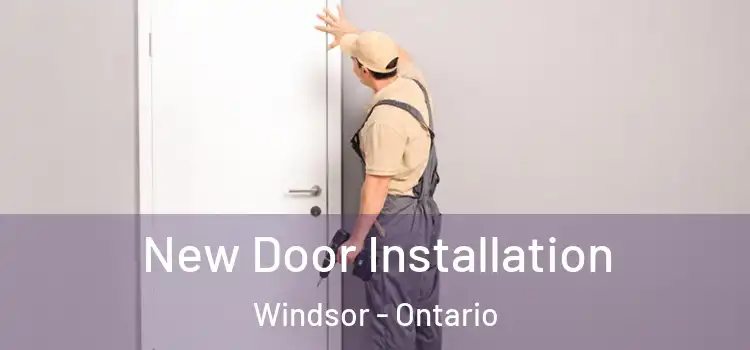 New Door Installation Windsor - Ontario