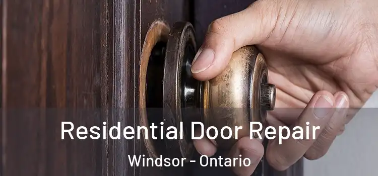 Residential Door Repair Windsor - Ontario